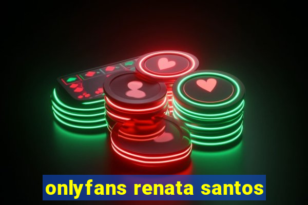 onlyfans renata santos